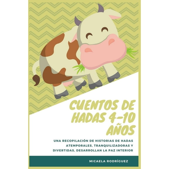 Cuentos de hadas 4-10 aÃ±os: Una recopilaciÃ³n de historias de hadas atemporales, tranquilizadoras y divertidas, desarroll, (Paperback)
