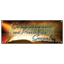 18 x 48 in. Go Into All The World & Preach Gospel Mark 16-15 Banner Sign