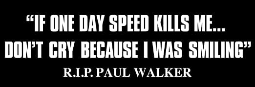 Paul Walker Quote If One Day Speed Kills Me Don T Cry Bumper 3m Reflective Sticker Fast Furious Car Decal Walmart Com Walmart Com