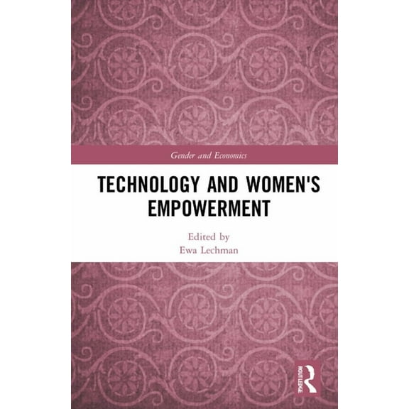 Routledge Studies in Gender and Economic Technology and Women's Empowerment, (Hardcover)