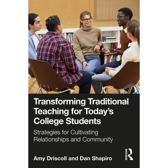Transforming Traditional Teaching for Today's College Students: Strategies for Cultivating Relationships and Community, (Paperback)