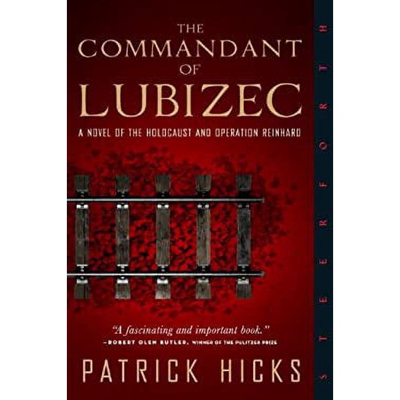 The Commandant of Lubizec : A Novel of the Holocaust and Operation Reinhard 9781586422202 Used / Pre-owned