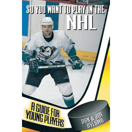 So You Want to Play in the NHL : A Guide for Young (Best Young Nhl Players)