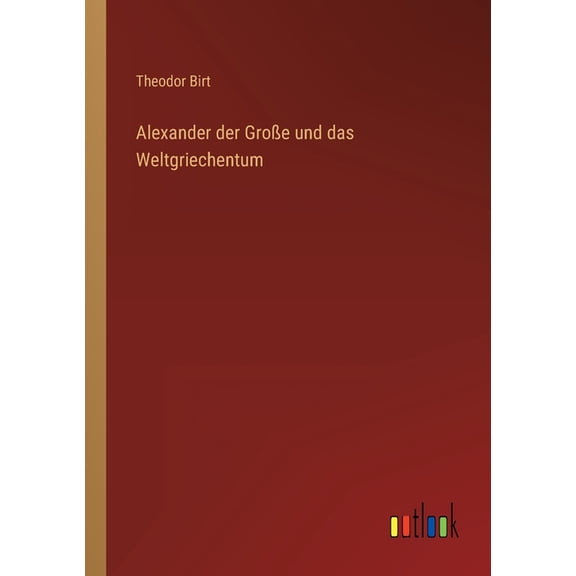 Alexander der Große und das Weltgriechentum, (Paperback)