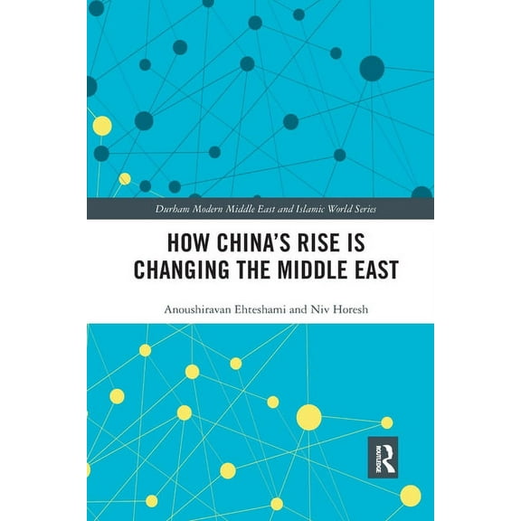 Durham Modern Middle East and Islamic Wo How China's Rise is Changing the Middle East, (Paperback)