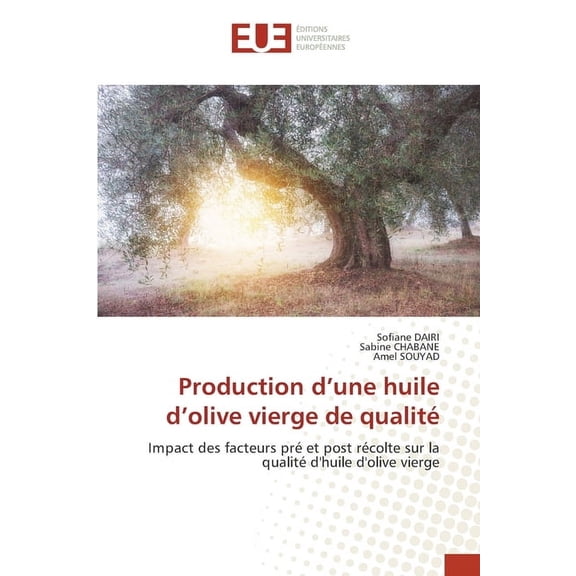 Production d'une huile d'olive vierge de qualitÃ©, (Paperback)