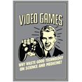 thumbnail image 1 of Video Games Why Waste Technology On Science Medicine Funny Retro Poster Print Wall Art by Retrospoofs Sold by Art.Com, 1 of 2