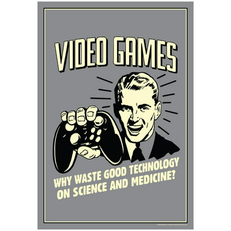 Video Games Why Waste Technology On Science Medicine Funny Retro Poster Print Wall Art By