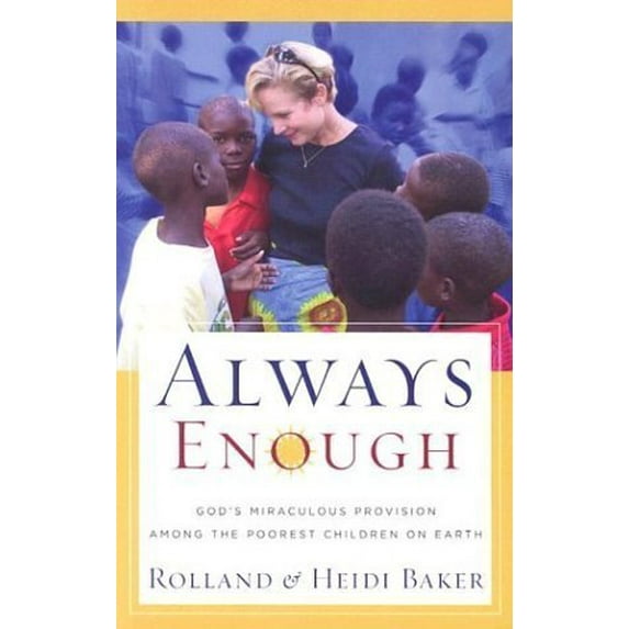 Pre-Owned Always Enough: God's Miraculous Provision Among the Poorest Children on Earth (Hardcover) 0739440586 9780739440582