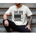 thumbnail image 3 of Dad Joke Loading T-Shirt – Funny Graphic Tee for Dads, Pun Shirt Gift for Father's Day, Humorous Dad Life Tee for Men, 3 of 7