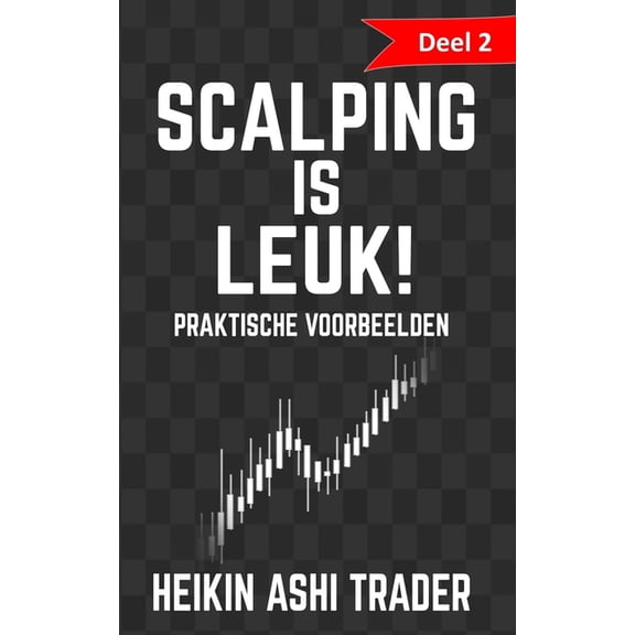Scalping Is Leuk!: Scalping is leuk! 2 : Deel 2: Praktische voorbeelden (Series #2) (Paperback)