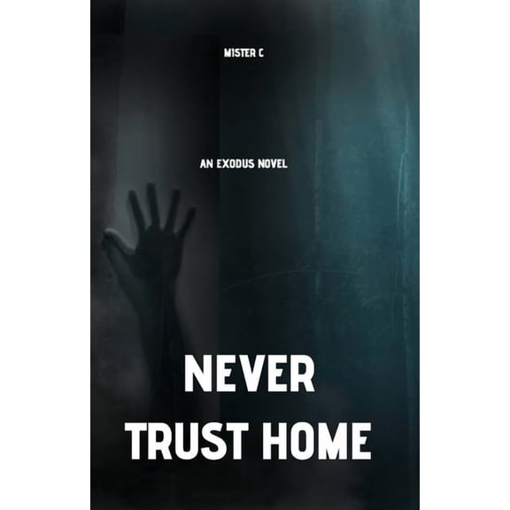Exodus Never Trust Home: An Exodus Novel, Book 1, (Paperback)