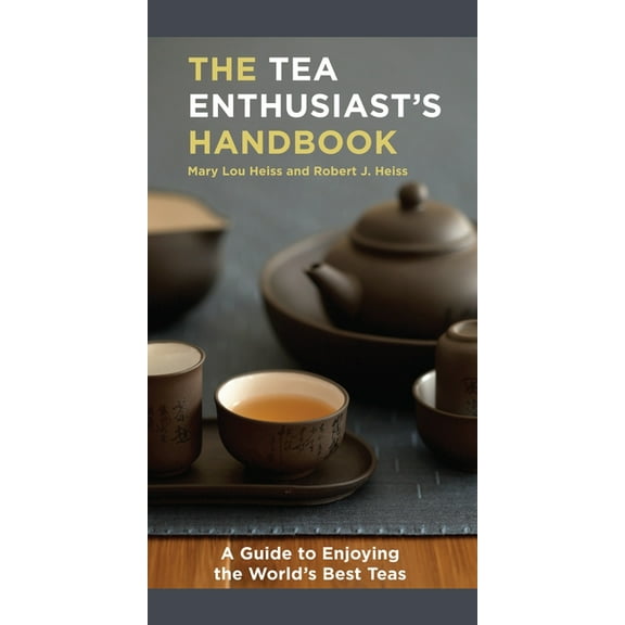 The Tea Enthusiast's Handbook: A Guide to the World's Best Teas, (Paperback)