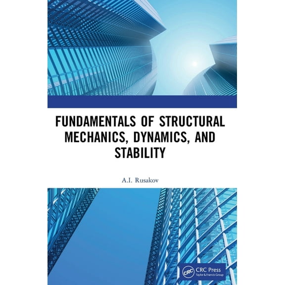 Fundamentals of Structural Mechanics, Dynamics, and Stability, (Hardcover)