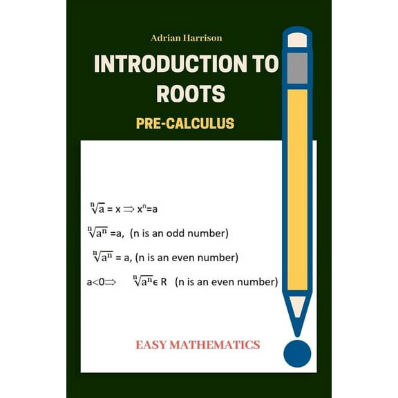Introduction to roots: Pre calculus, (Paperback)