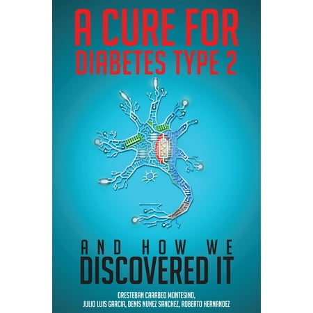 A Cure for Diabetes Type 2 and How We Discovered It -