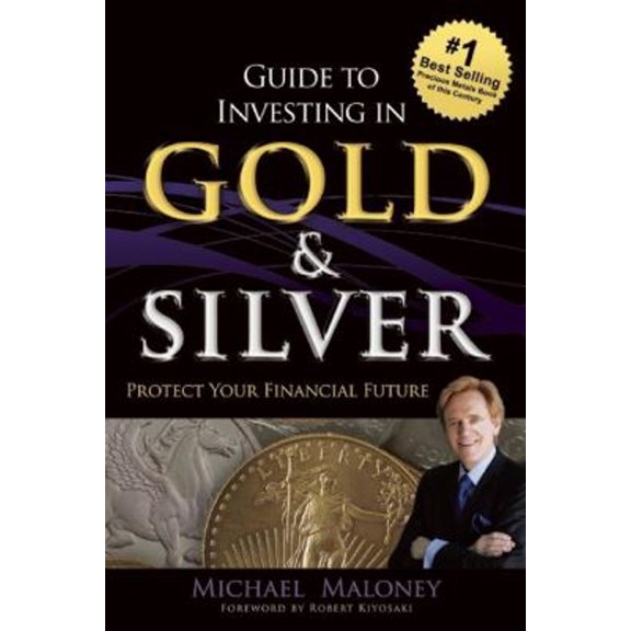 Pre-Owned Guide to Investing in Gold & Silver: Protect Your Financial Future (Paperback) 1937832740 9781937832742