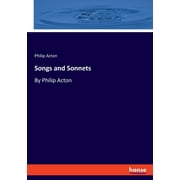 Songs and Sonnets: By Philip Acton (Paperback)