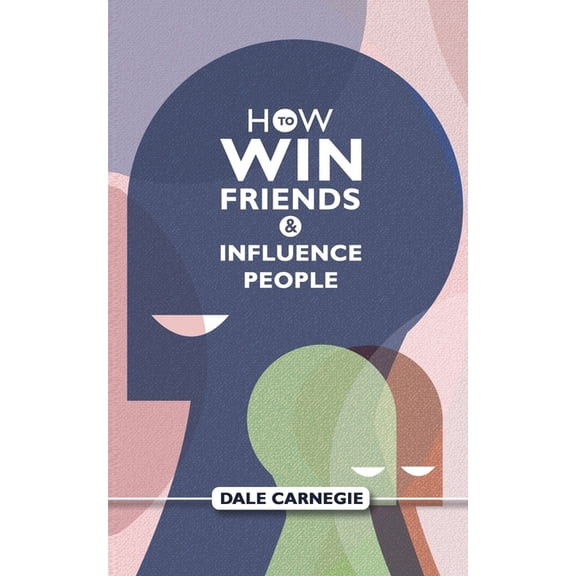 How To Win Friends And Influence People: Dale Carnegie's Self Help Guide, (Paperback)