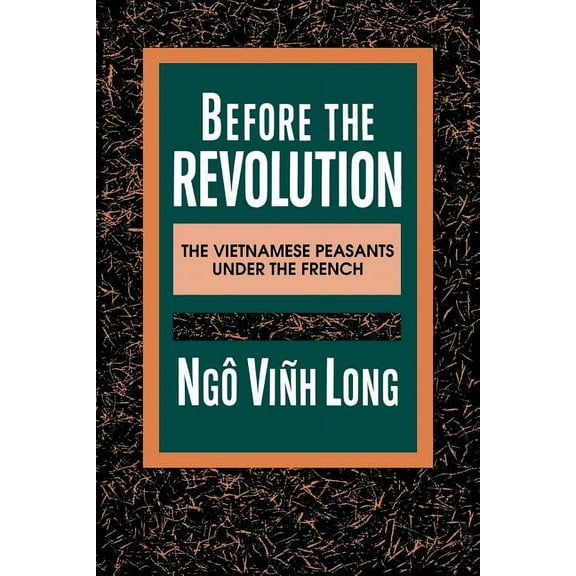 Morningside Book Before the Revolution: The Vietnamese Peasants Under the French, (Paperback)