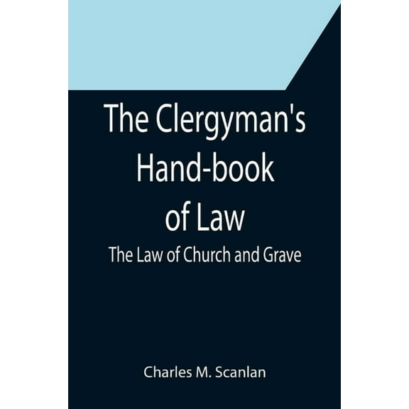 The Clergyman's Hand-book of Law; The Law of Church and Grave, (Paperback)