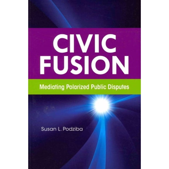 Civic Fusion: Mediating Polarized Public Disputes (Paperback)