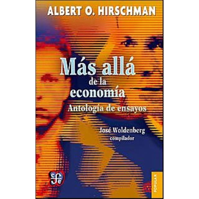 MAS ALLA DE LA ECONOMIA: ANTOLOGIA DE ENSAYOS FONDO DE CULTURA ECONOMICA ALBERT HIRSCHMAN