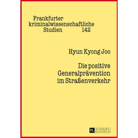 Frankfurter Kriminalwissenschaftliche St Die positive Generalpraevention im StraÃenverkehr, Book 142, (Hardcover)