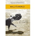 thumbnail image 1 of Pre-Owned Wally's World: Life with Wally the Wonder Dog (Hardcover) 0312379595 9780312379599, 1 of 1