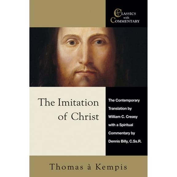 Pre-Owned The Imitation of Christ: The Contemporary Translation by William C. Creasy with a Spiritual (Paperback) by Thomas À Kempis, Dennis Billy