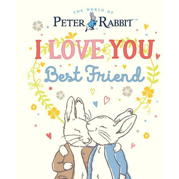Beatrix Potter Peter Rabbit I Love You Best Friend (Hardcover)