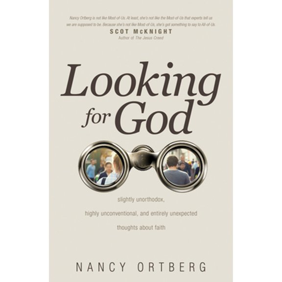 Pre-Owned Looking for God: Slightly Unorthodox, Highly Unconventional, and Entirely Unexpected Thoughts about (Paperback) by Nancy Ortberg