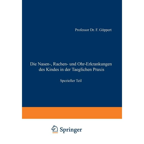 Enzyklopaedie Der Klinischen Medizin Die Nasen-, Rachen- Und Ohr-Erkrankungen Des Kindes in Der Taeglichen PRAXIS: Spezieller Teil, (Paperback)