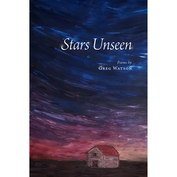 Pre-Owned Stars Unseen: Poems (Paperback) by Greg Watson