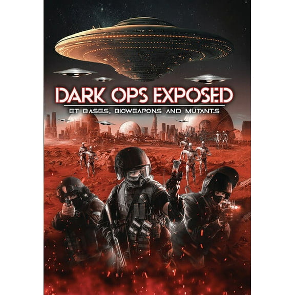 Dark Ops Exposed: ET Bases, Bioweapons And Mutants (DVD), Alchemy Werks, LTD, Documentary