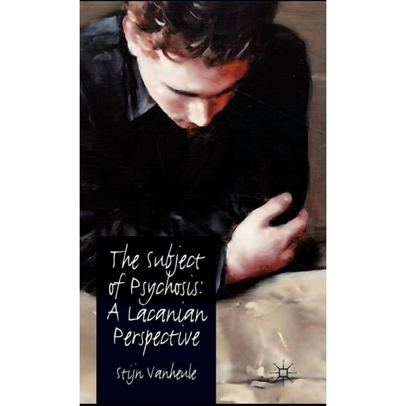 The Subject of Psychosis: A Lacanian Perspective, (Hardcover)