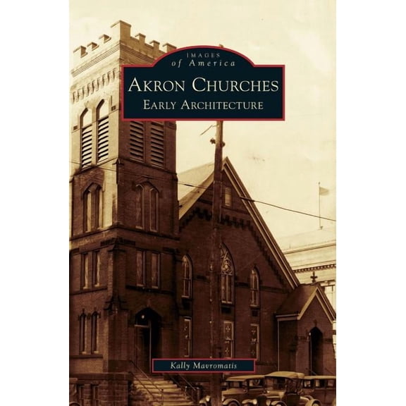 Akron Churches: Early Architecture (Hardcover)