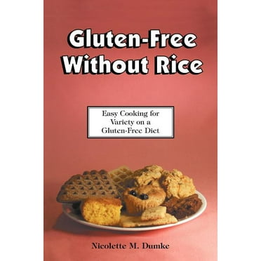 Gluten-Free Without Rice: Easy Cooking for Variety on a Gluten-Free Diet (Paperback)