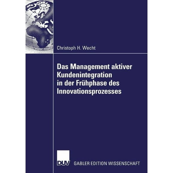 Das Management Aktiver Kundenintegration in Der FrÃ¼hphase Des Innovationsprozesses, (Paperback)