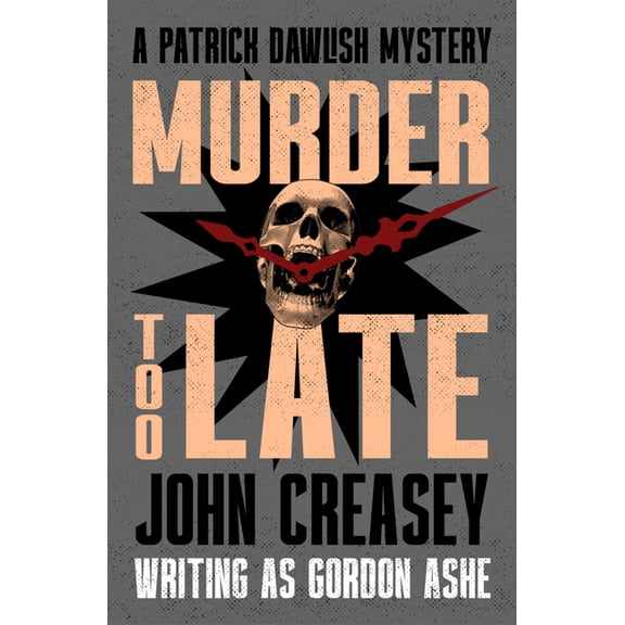 The Patrick Dawlish Mysteries Murder Too Late: Volume 16, (Paperback)