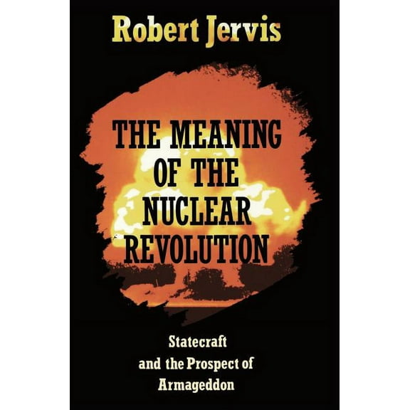 Cornell Studies in Security Affairs The Meaning of the Nuclear Revolution, (Hardcover)