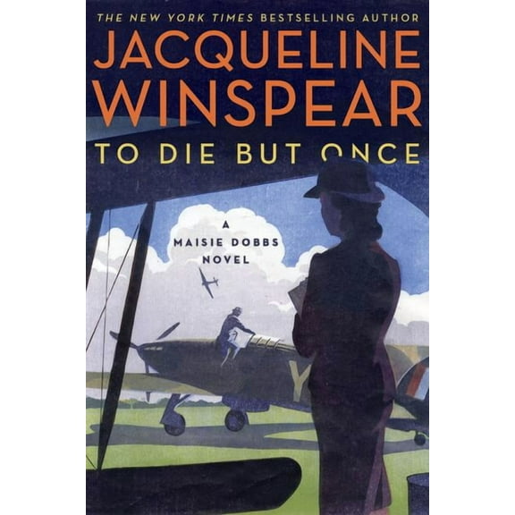 Maisie Dobbs: To Die But Once: A Maisie Dobbs Novel