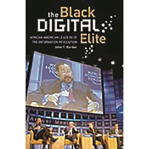 The Black Digital Elite: African American Leaders of the Information Revolution, (Hardcover)