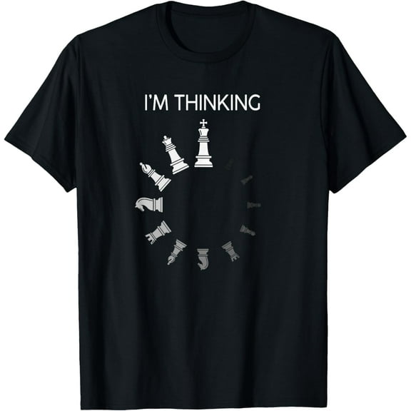 men and women can wear，I am Thinking Chess Pieces I'm Thinking Chess Player Lover T-Shirt