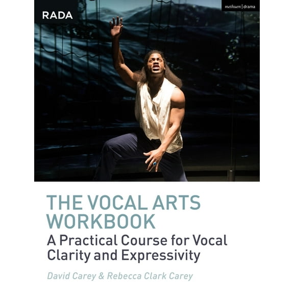 Rada Guides The Vocal Arts Workbook: A Practical Course for Developing the Expressive Actor's Voice, (Paperback)