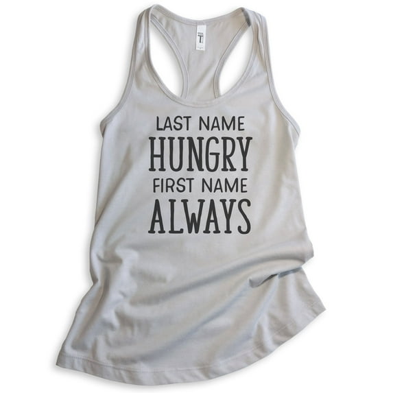 Last Name Hungry First Name Always Tank Top, Ladies Racerback Tank Top, Hungry Tank, Food Tank, Silver Gray, Medium