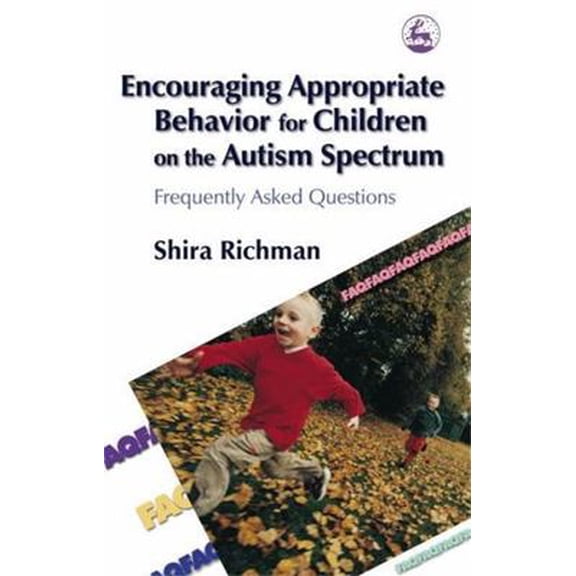 Pre-Owned Encouraging Appropriate Behavior for Children on the Autism Spectrum: Frequently Asked Questions (Paperback) 1843108259 9781843108252