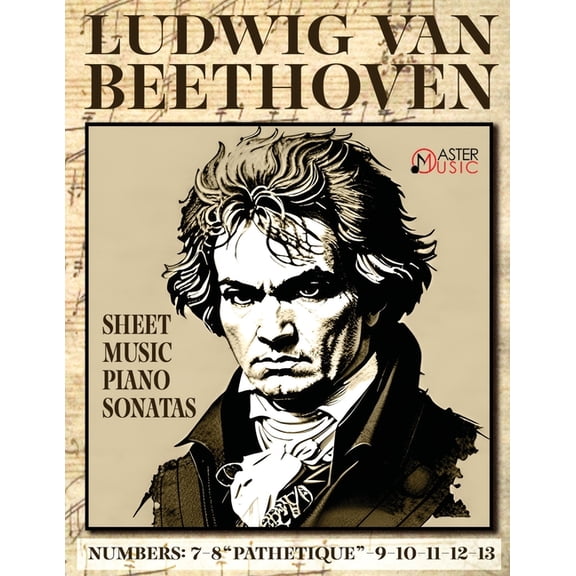 Ludwig Van Beethoven - Sheet Music: Piano Sonatas: 7-8 "Pathetique"-9-10-11-12-13, (Paperback)