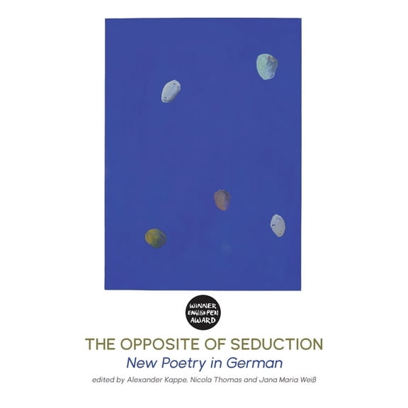 The Opposite of Seduction: New Poetry in German, (Paperback)