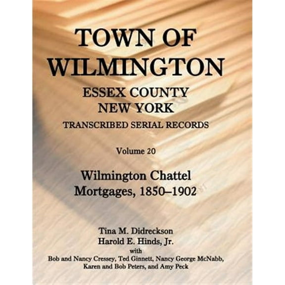Town of Wilmington, Essex County, New York, Transcribed Serial Records, Volume 20. Wilmington Chattel Mortgages, 1850-1902